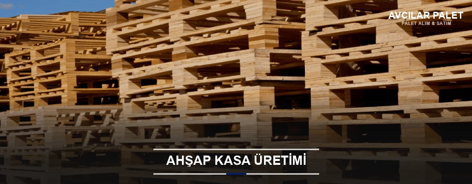 Avcılar Endüstriyel Ahşap Kasa